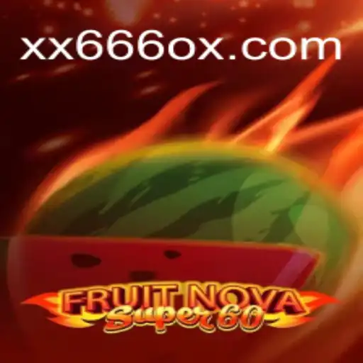 Exploring the Exciting World of FruitNovaSuper60 on the XX666.COM Platform